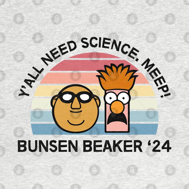 Bunsen And Beaker 2024 - Y'all Need Science. Meep! by thriftjd